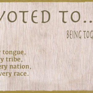Devoted to Being Together: Every tongue, tribe, nation and race