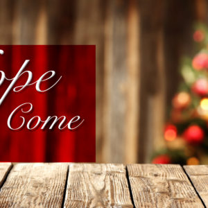 Hope Has Come With Joy