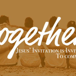 The invitation to follow Jesus is an Invitation into Community