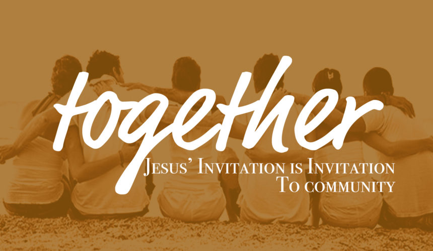 The invitation to follow Jesus is an Invitation into Community