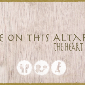 Here on this Altar | The Heart