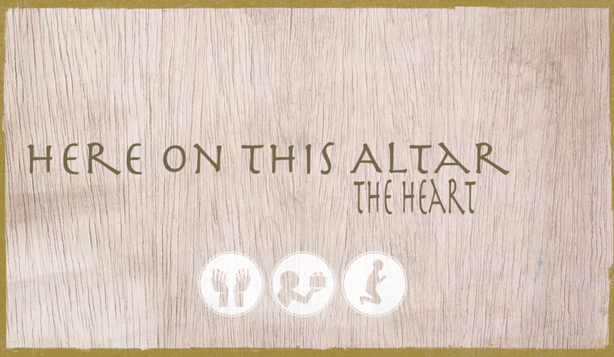 Here on this Altar | The Heart Here on this Altar | The Heart