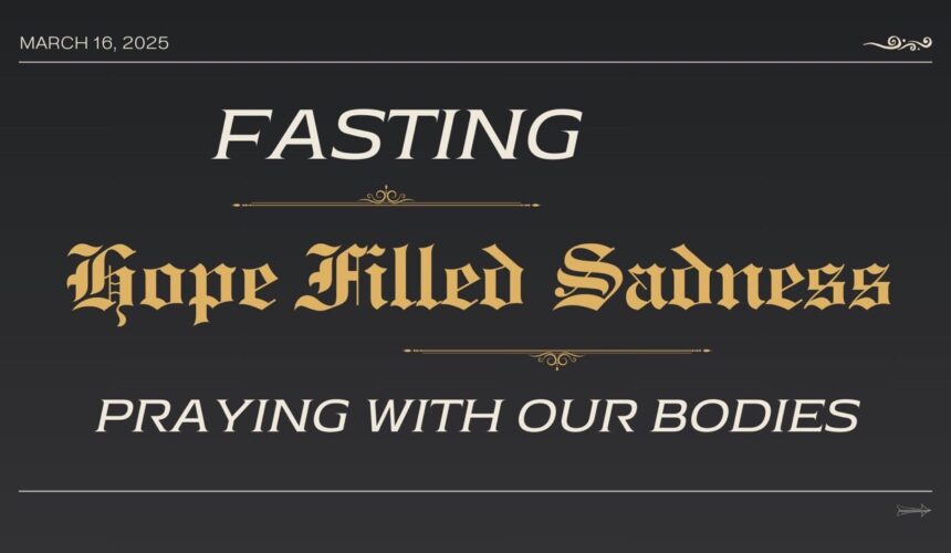 Lent| Fasting | Hope filled Sadness Lent| Fasting | Hope filled Sadness